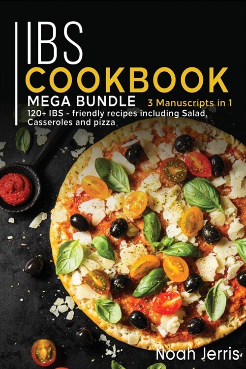 Ibs Cookbook: MEGA BUNDLE - 3 Manuscripts in 1 - 120+ IBS - friendly recipes including Salad, Casseroles and pizza (Paperback)