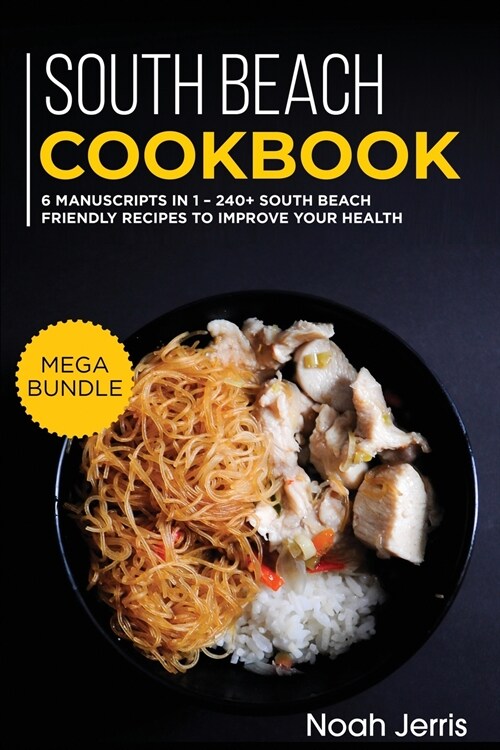 South Beach Cookbook: MEGA BUNDLE - 6 Manuscripts in 1 - 240+ South Beach - friendly recipes to improve your health (Paperback)
