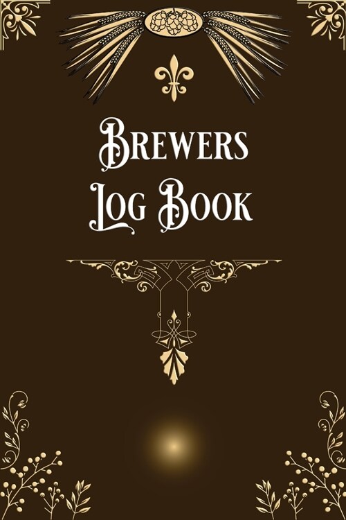 Brewers Log Book: Home Beer Brewers Log Book Home Brew Journal Logbook Notebook (Paperback)