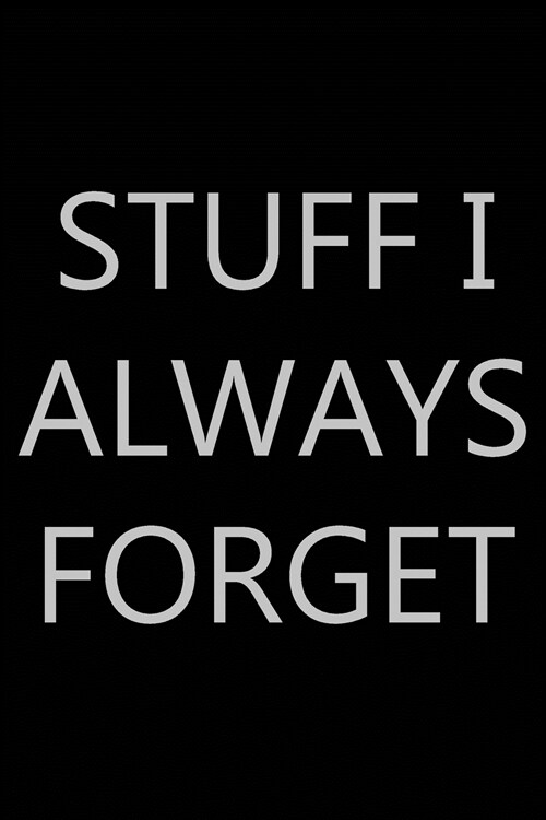 Stuff I Always Forget: Password Log Book, Internet Login Keeper, Website Log Book Organizer, Simple and Minimalist with Matte Black Stealth C (Paperback)