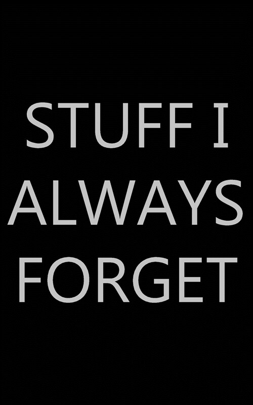 Stuff I Always Forget: Password Log Book, Internet Login Keeper, Website Log Book Organizer, Simple and Minimalist with Matte Black Stealth C (Paperback)