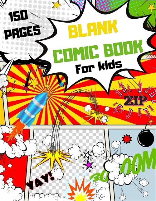 Blank Comic Book For Kids: Make your own Comic Book, 150 Special Patterns to Create your own Comic Book, Use your Fantasy to learn how to Draw a (Paperback)