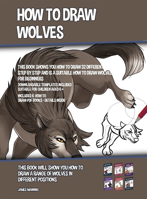 How to Draw Wolves (This Book Shows You How to Draw 32 Different Wolves Step by Step and is a Suitable How to Draw Wolves Book for Beginners): This bo (Hardcover)