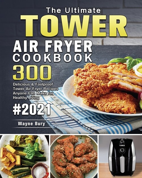 The Ultimate Tower Air Fryer Cookbook 2021 (Paperback)
