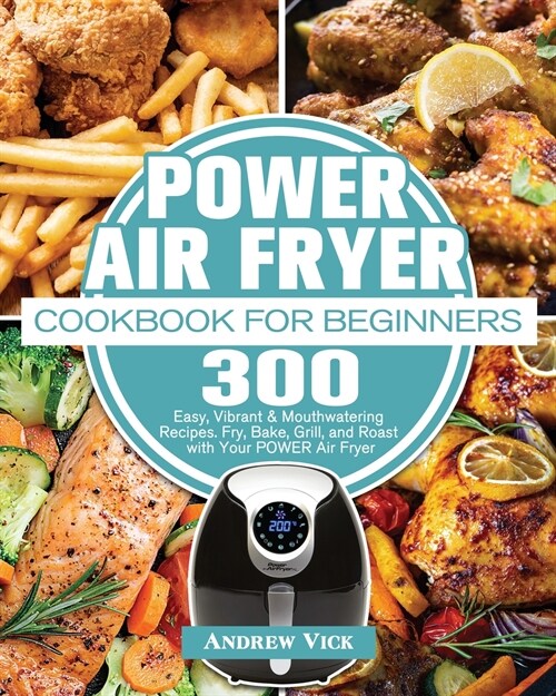 POWER AIR FRYER Cookbook for Beginners (Paperback)
