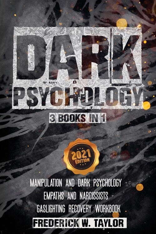 Dark Psychology - 3 Books in 1: Dark Psychology and Manipulation + Empaths and Narcissists + Gaslighting Recovery Workbook (Paperback, 2021)