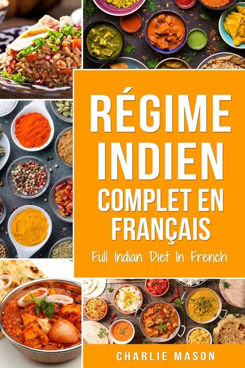 R?ime indien complet En fran?is/ Full Indian Diet In French: Meilleures recettes indiennes d?icieuses (Paperback)