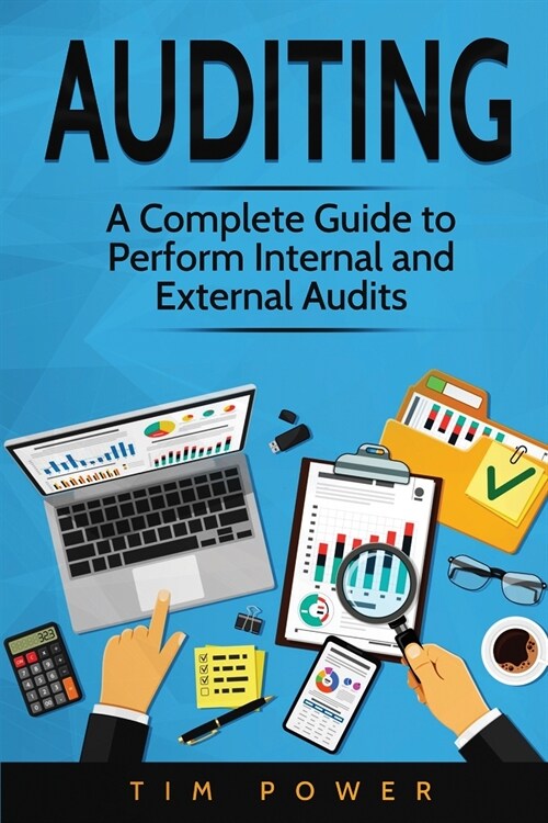 Auditing: A Complete Guide to Perform Internal and External Audits (Paperback)