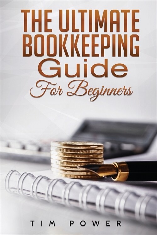 The Ultimate Bookkeeping Guide for Beginners (Paperback)