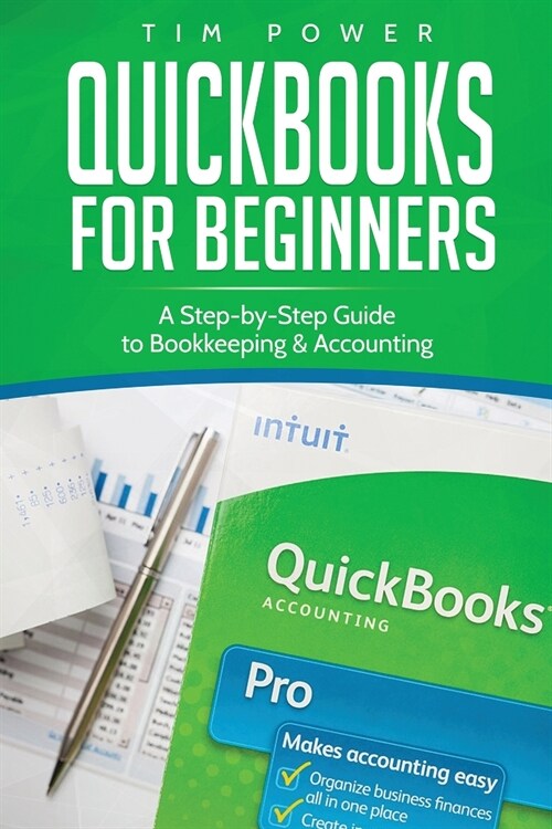 QuickBooks for Beginners: A Step-by-Step Guide to Bookkeeping & Accounting (Paperback)