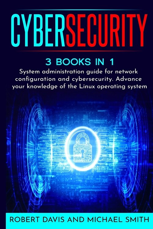 CyberSecurity: System administration guide for network configuration and cybersecurity. Advance your knowledge of the Linux operating (Paperback)