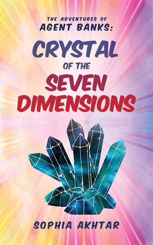 The Adventures of Agent Banks - Crystal of the Seven Dimensions (Paperback)