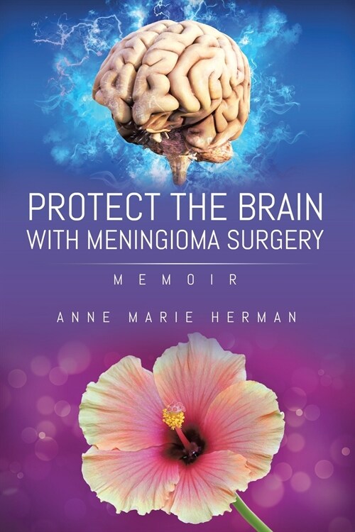 Protect the Brain with Meningioma Surgery (Paperback)