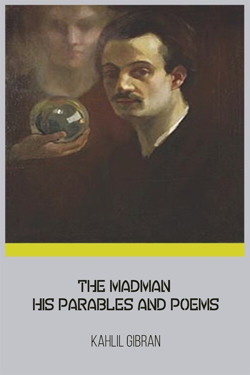 The Madman His Parables and Poems by Kahlil Gibran (Paperback)