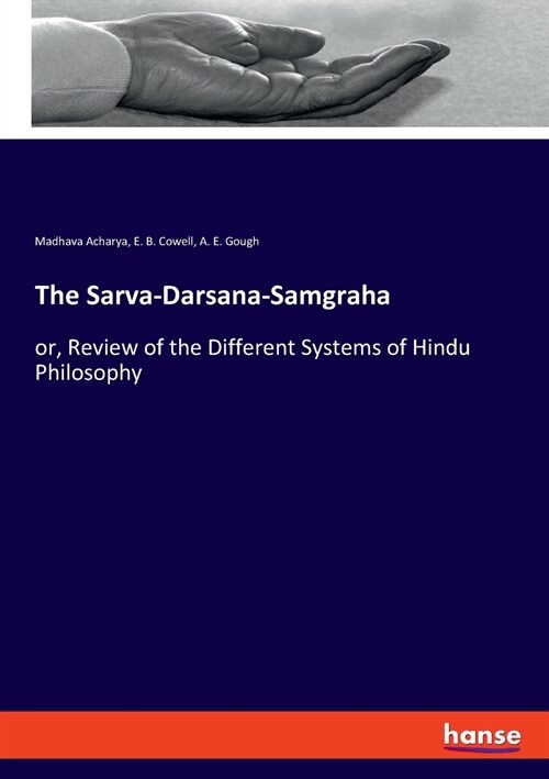 The Sarva-Darsana-Samgraha: or, Review of the Different Systems of Hindu Philosophy (Paperback)