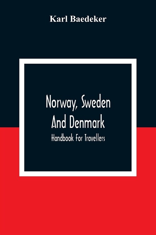 Norway, Sweden And Denmark: Handbook For Travellers (Paperback)