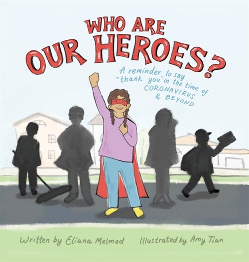 Who Are Our Heroes?: A Reminder to Say Thank You! in the Time of Coronavirus and Beyond (Hardcover)