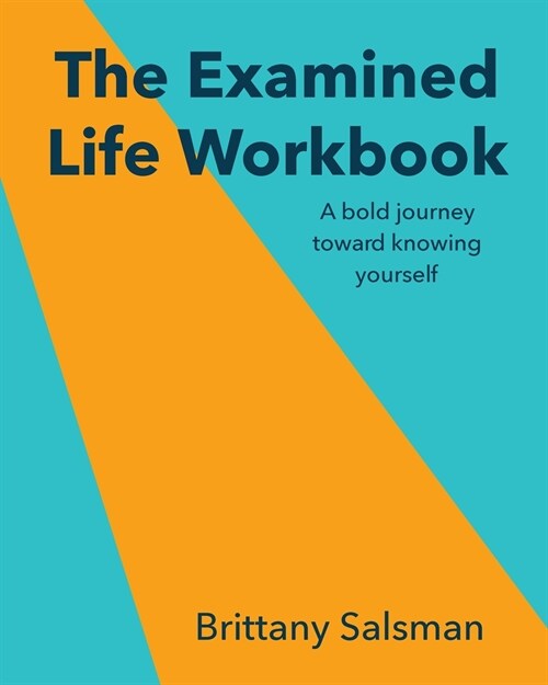The Examined Life Workbook: A bold journey toward knowing yourself (Paperback)