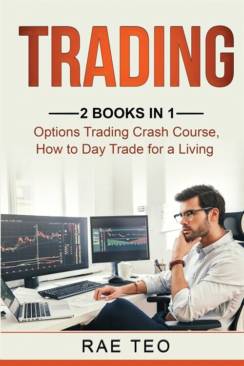 Trading: 2 Books in 1 - Options Trading Crash Course, How to Day Trade for a Living (Paperback)