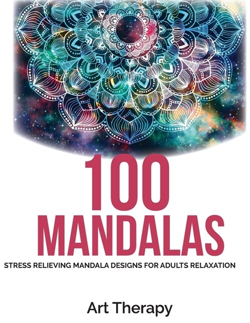 100 Mandalas: Coloring Book For Adults: Stress Relieving Mandala Designs for Adults Relaxation (Paperback)