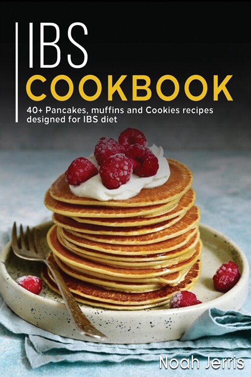 Ibs Cookbook: 40+ Pancakes, muffins and Cookies recipes designed for IBS diet (Paperback)