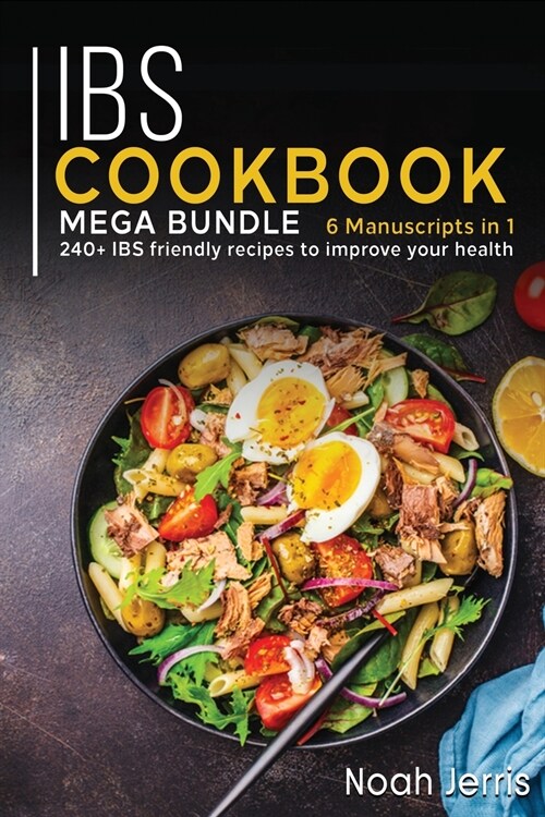 Ibs Cookbook: MEGA BUNDLE - 6 Manuscripts in 1 - 240+ IBS friendly recipes to improve your health (Paperback)