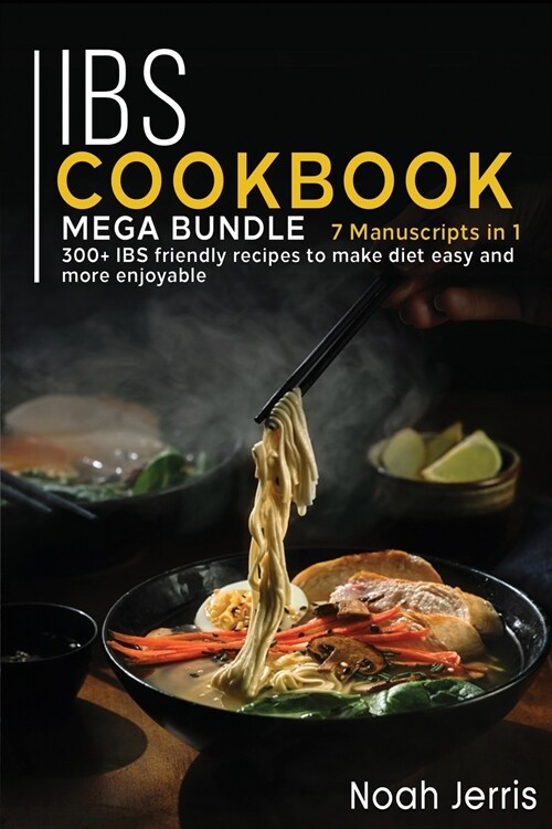 Ibs Cookbook: MEGA BUNDLE - 7 Manuscripts in 1 - 300+ IBS friendly recipes to make diet easy and more enjoyable (Paperback)