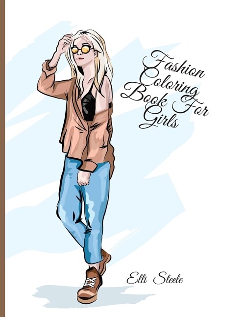 Fashion Coloring Book For Girls: Cute fashion coloring book for girls with fun designs and adorable outfits. (Paperback)