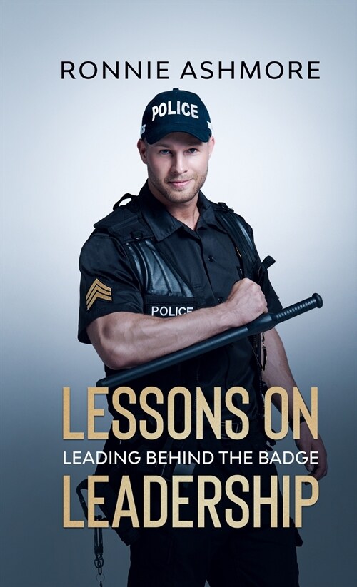 Lessons on Leadership: Leading Behind the Badge (Paperback)