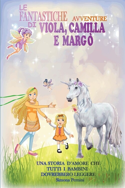 Le Fantastiche Avventure Di Viola, Camilla E Marg? Una Fantastica Storia dAmore che Tutti i Bambini Dovrebbero Leggere. (Paperback)