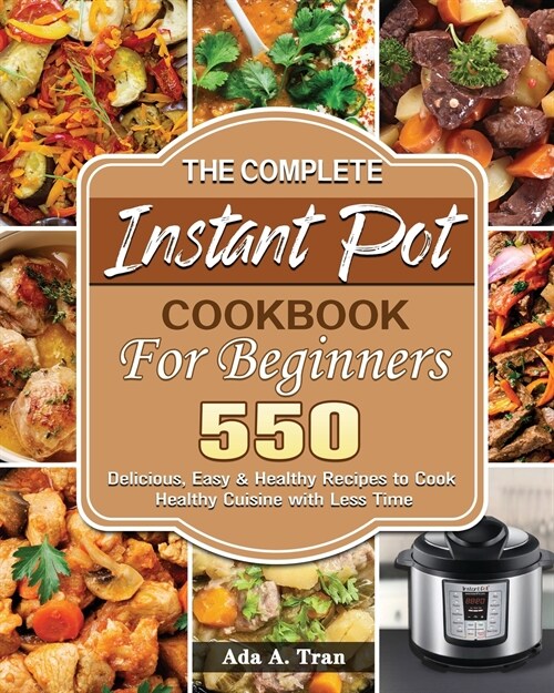 The Complete Instant Pot Cookbook For Beginners (Paperback)