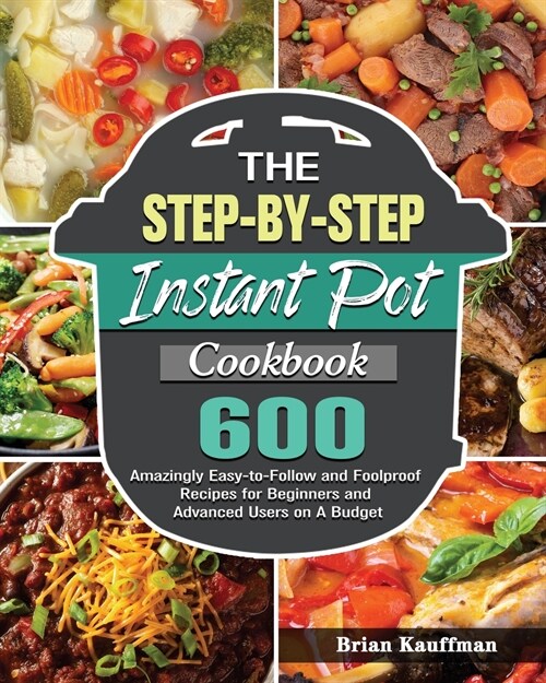 The Step-by-Step Instant Pot Cookbook (Paperback)