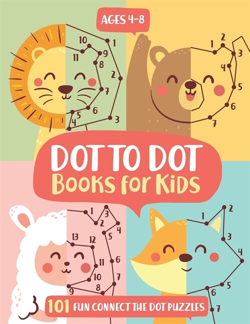 Dot To Dot Books For Kids Ages 4-8: 101 Fun Connect The Dots Books for Kids Age 3, 4, 5, 6, 7, 8 Easy Kids Dot To Dot Books Ages 4-6 3-8 3-5 6-8 (Boys (Paperback)