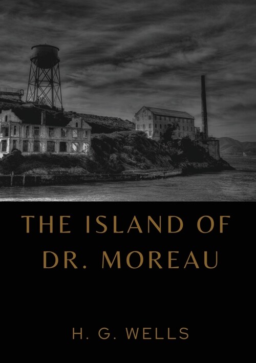 The Island of Dr. Moreau: the island of doctor moreau by H. G. Wells (Paperback)