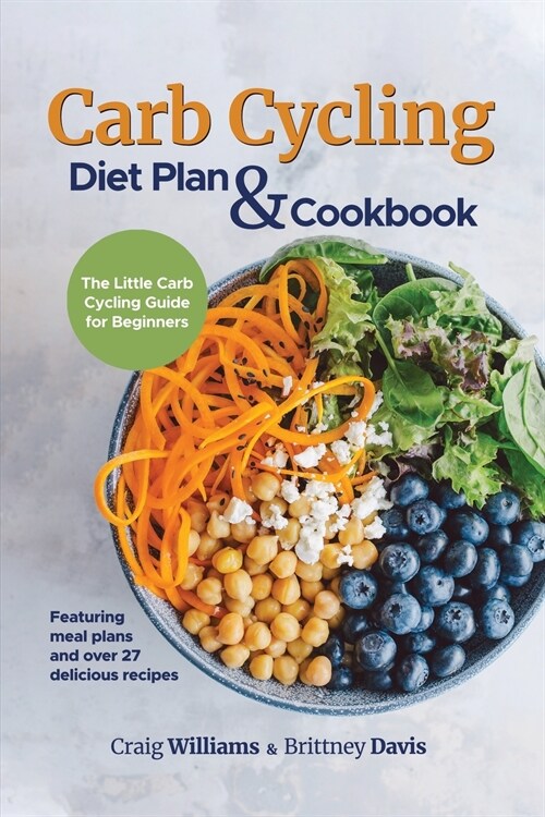 Carb Cycling Diet Plan & Cookbook: The Little Carb Cycling Guide for Beginners (Paperback)