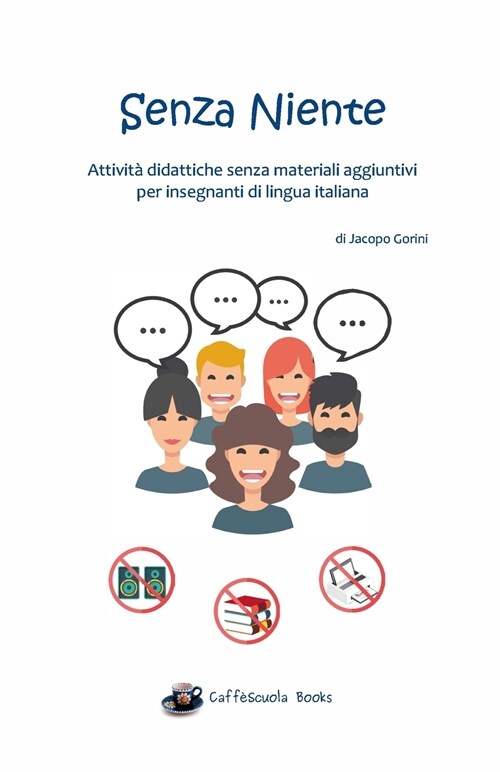 Senza Niente: Attivit?didattiche senza materiali aggiuntivi per insegnanti di lingua italiana (Paperback)