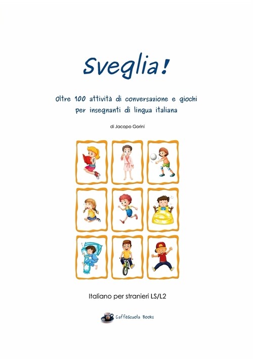 Sveglia!: Oltre 100 attivit?di conversazione e giochi per insegnanti di lingua italiana (Paperback)