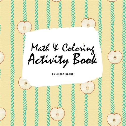 Math and Coloring Activity Book for Kids (8.5x8.5 Puzzle Book / Activity Book) (Paperback)