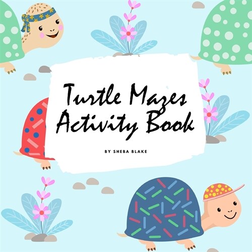 Turtle Mazes Activity Book for Children (8.5x8.5 Puzzle Book / Activity Book) (Paperback)