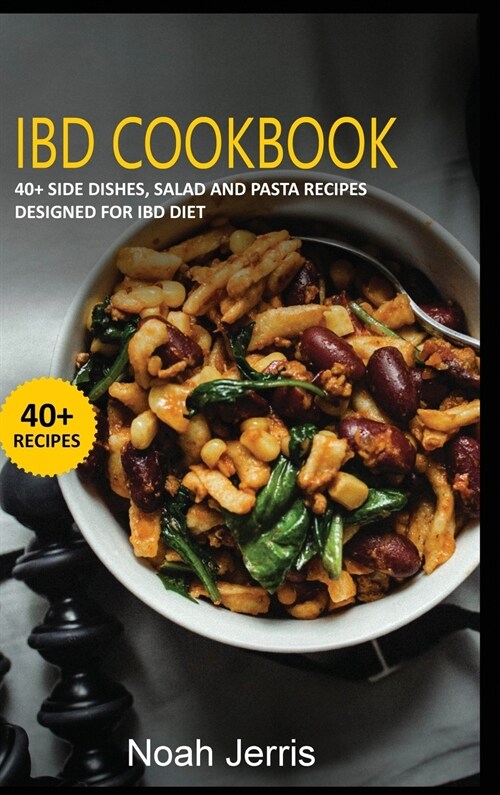 Ibd Cookbook: 40+ Side dishes, Salad and Pasta recipes designed for IBD diet (Hardcover)