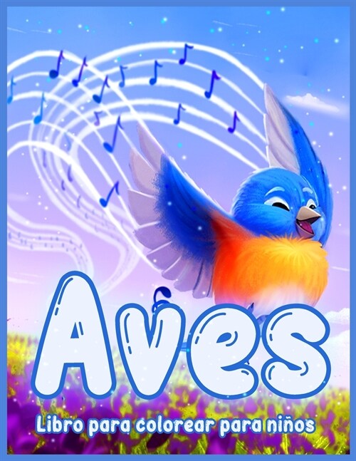 Aves: Libro de Colorear de P?aros Hermosos para Ni?s Peque?s, Preescolares, Ni?s y Ni?s (Paperback)