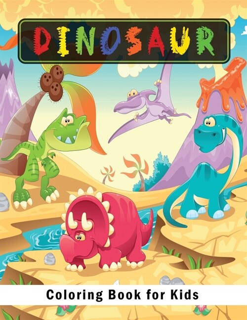 Dinosaur Coloring Book for Kids: Great Gift for Boys, Girls, Toddlers, Preschoolers, Kids 3-8, 6-8, Cute and Fun Dinosaur Coloring Book for Kids and T (Paperback, Dinosaur Colori)