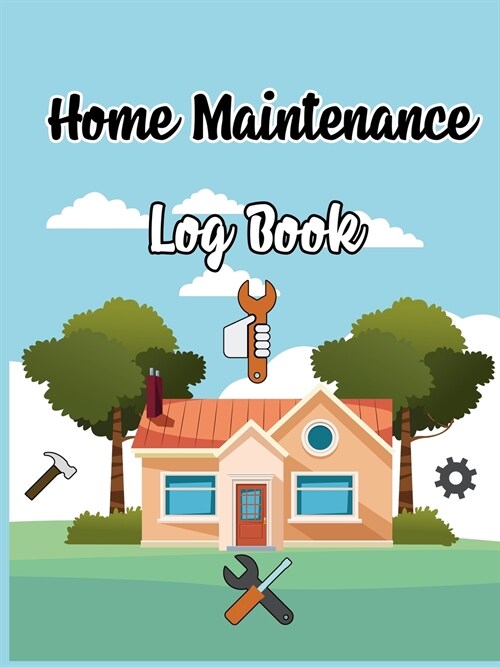 Home Maintenance Log Book: Record All Your Important Information, Home Maintenance, Home Journal, Home Repair Books (Paperback, Home Maintenanc)