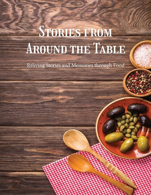 Stories from Around the Table: Reliving Stories and Memories Through Food (Paperback)