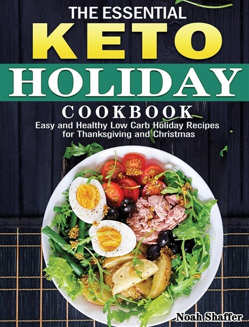 The Essential Keto Holiday Cookbook: Easy and Healthy Low Carb Holiday Recipes for Thanksgiving and Christmas (Hardcover)