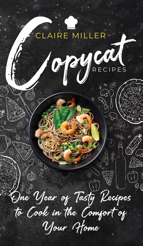 Copycat Recipes: One Year of Tasty Recipes to Cook in the Comfort of Your Home (Hardcover)