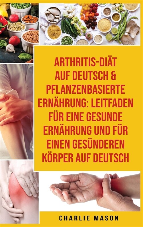 Arthritis-di? Auf Deutsch & Pflanzenbasierte Ern?rung (Hardcover)