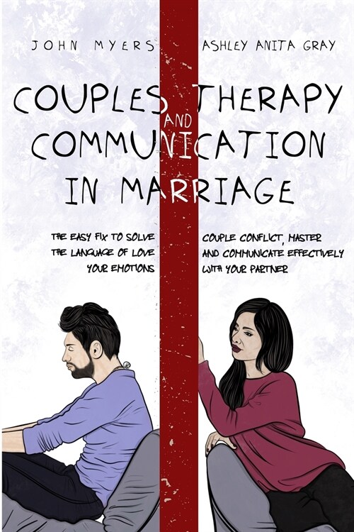 Couples Therapy And Communication In Marriage: The Easy Fix To Solve Couple Conflict, Master The Language Of Love And Communicate Effectively Your Emo (Paperback)
