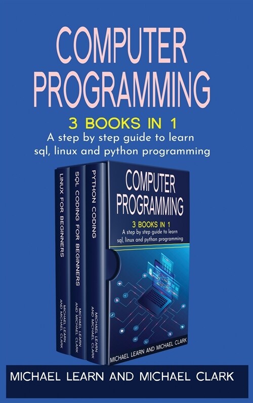 Computer Programming: 3 BOOKS IN 1 A step by step guide to learn sql, linux and python programming (Hardcover)