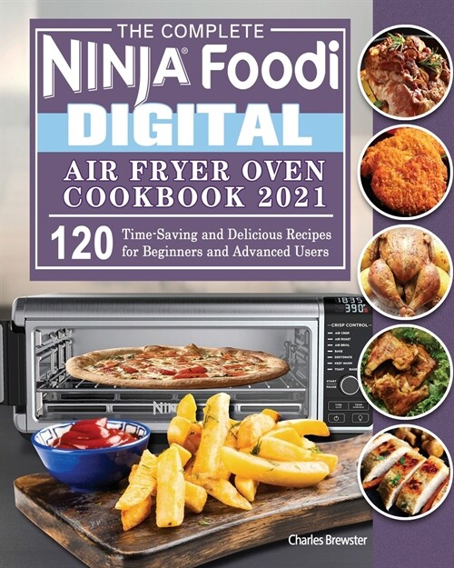 The Complete Ninja Foodi Digital Air Fry Oven Cookbook 2021 (Paperback)